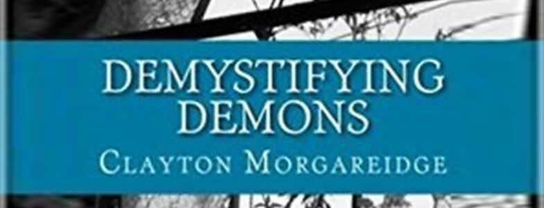 Demystifying Demons: A Book by Clayton Morgareidge